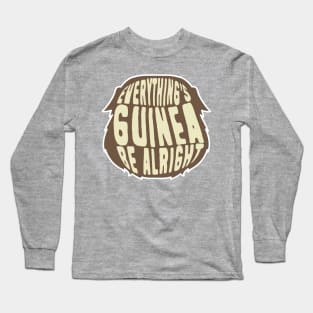 Everything's Guinea Be Alright Long Sleeve T-Shirt